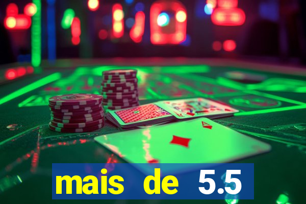 mais de 5.5 escanteios o que significa